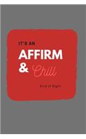 Affirm and Chill