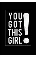 You Got This Girl: Motivational Journal - 120-Page College-Ruled Female Empowerment Notebook - 6 X 9 Perfect Bound Softcover(Motivational Journals)