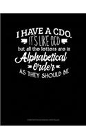 I Have CDO It's Like Ocd But All the Letter Are in Alphabetical Order as They Should Be: Composition Notebook: Wide Ruled(380 Composition Notebook: Wide Ruled)