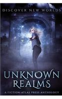 Unknown Realms: A Fiction-Atlas Press Anthology