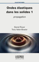 Ondes elastiques dans les solides 1: Propagation
