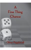 A Fine Thing Chance