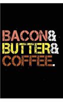 Bacon & Butter & Coffee