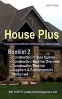 House Plus(TM) - Booklet 2 Contruction Management Aids: Notebook - Construction Phases Outline - Construction Timeline Overview - Construction Timeline - Suppliers & Subcontractors Worksheet