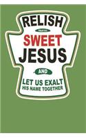 Relish Sweet Jesus and Let Us Exalt His Name Together