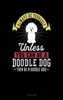 Always Be Yourself Unless You Can Be a Doodle Dog Then Be a Doodle Dog: 5 Column Ledger(84 5 Column Ledger)