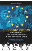 Economic Crisis, Employment and Social Affairs in the European Union-Proposals and Actions to Combat Unemployment