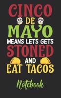 Cinco de Mayo Means Lets Get Stoned and Eat Tacos Notebook: 6x9in 120 Blank Dot Grid Pages Funny Cinco de Mayo Journal