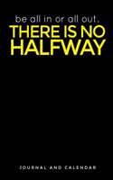 Be All in or All Out. There Is No Halfway: Blank Lined Journal with Calendar for Poker Players