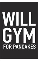 Will Gym for Pancakes