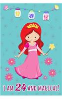 I Am 24 and Magical: Beautiful Princess Gift Journal for 24 Years Old Girls Lined Notebook
