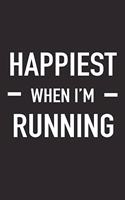 Happiest When I'm Running: A 6x9 Inch Matte Softcover Journal Notebook with 120 Blank Lined Pages and a Funny Gym Training Workout Cover Slogan