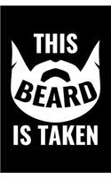This Beard Is Taken: College Ruled Line Paper Blank Journal to Write in - Lined Writing Notebook for Middle School and College Students