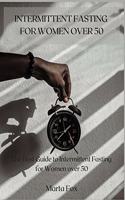Intermittent Fasting for Women Over 50