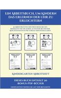 Kindergarten-Arbeitsheft (Ein Arbeitsbuch, um Kindern das Erlernen der Uhr zu erleichtern): 50 Arbeitsblätter. Der Preis dieses Buches beinhaltet die Erlaubnis, 20 weitere Bücher der Reihe kostenlos im PDF-Format herunterzuladen(15 Kindergarten-Arbeitsheft)