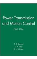 Power Transmission and Motion Control: Ptmc 2004