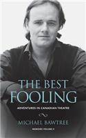 Best Fooling: Adventures in Canadian Theatre