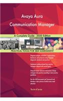 Avaya Aura Communication Manager A Complete Guide - 2020 Edition