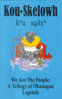 Kou-Skelowh/We Are the People: A Trilogy of Okanagan Legends(Kou-Skelowh)