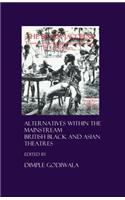 Alternatives Within the Mainstream: British Black and Asian Theatres