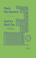 God Is a Bitch Too