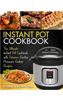 Instant Pot Cookbook: The Ultimate Instant Pot Cookbook with Delicious Electric Pressure Cooker Recipes