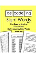 Decoding Sight Words Book 3: The SECRET to Reading Multisyllabic High Frequency Sight Words(4 Word Builder Workbooks)