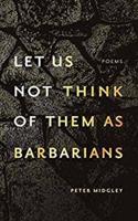 Let Us Not Think of Them as Barbarians