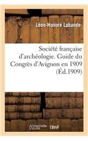 Société Française d'Archéologie. Guide Du Congrès d'Avignon En 1909