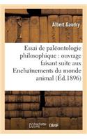 Essai de Paléontologie Philosophique: Ouvrage Faisant Suite Aux Enchaînements Du Monde Animal