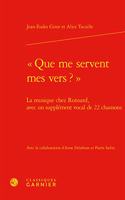 Que Me Servent Mes Vers ?