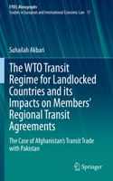 The WTO Transit Regime for Landlocked Countries and its Impacts on Members’ Regional Transit Agreements