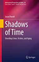 Shadows of Time: Unveiling Crime, Victims, and Aging(46 International Perspectives on Aging)