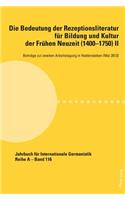 Die Bedeutung Der Rezeptionsliteratur Feur Bildung Und Kultur Der Freuhen Neuzeit (1400-1750) II