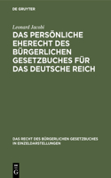 Das persönliche Eherecht des Bürgerlichen Gesetzbuches für das Deutsche Reich: (2 Recht Des Bürgerlichen Gesetzbuches in Einzeldarstellungen)