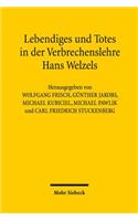 Lebendiges und Totes in der Verbrechenslehre Hans Welzels