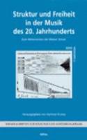 Struktur Und Freiheit in Der Musik Des 20. Jahrhunderts: Zum Weiterwirken Der Wiener Schule