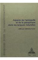 Aspects de l'ambiguite et de la paraphrase dans les langues naturelles