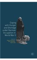 Coping with Hunger and Shortage Under German Occupation in World War II