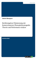 Berührungslose Pulsmessung mit Kamera-basierter Photoplethysmografie. Theorie und Performance-Analyse