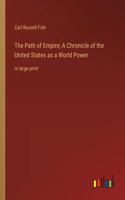 The Path of Empire; A Chronicle of the United States as a World Power