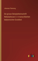 Die grosse Steinplatteninschrift Nebukadnezars II. In transcribiertem babylonischen Grundtext