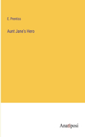 Aunt Jane's Hero