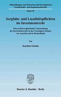 Sorgfalts- Und Loyalitatspflichten Im Investmentrecht: Eine Rechtsvergleichende Untersuchung Des Investmentrechts in Den Vereinigten Staaten Von Amerika Und in Deutschland