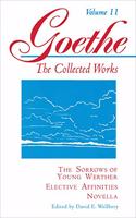 Goethe, Volume 11: The Sorrows of Young Werther--Elective Affinities--Novella (Goethe's Collected Works)