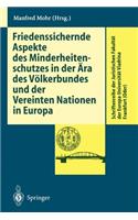 Friedenssichernde Aspekte Des Minderheitenschutzes in Der Ära Des Völkerbundes Und Der Vereinten Nationen in Europa