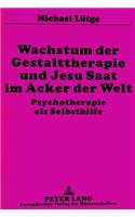 Wachstum Der Gestalttherapie Und Jesu Saat Im Acker Der Welt