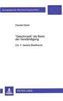 «Geschmack» ALS Basis Der Verstaendigung: Chr. F. Gellerts Brieftheorie