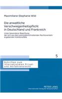 anwaltliche Verschwiegenheitspflicht in Deutschland und Frankreich: Unter besonderer Beachtung der sich aus dem grenzueberschreitenden Rechtsverkehr ergebenden Kollisionsfaelle