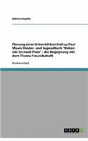 Unterrichtseinheit zu Paul Maars Kinder- und Jugendbuch 'Neben mir ist noch Platz'. Die Begegnung mit dem Thema Freundschaft: (German)